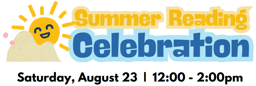 Summer Reading Celebration - Aug 23, 2025 - 12:00-2:00pm