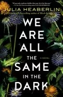 We are all the same in the dark : a novel cover